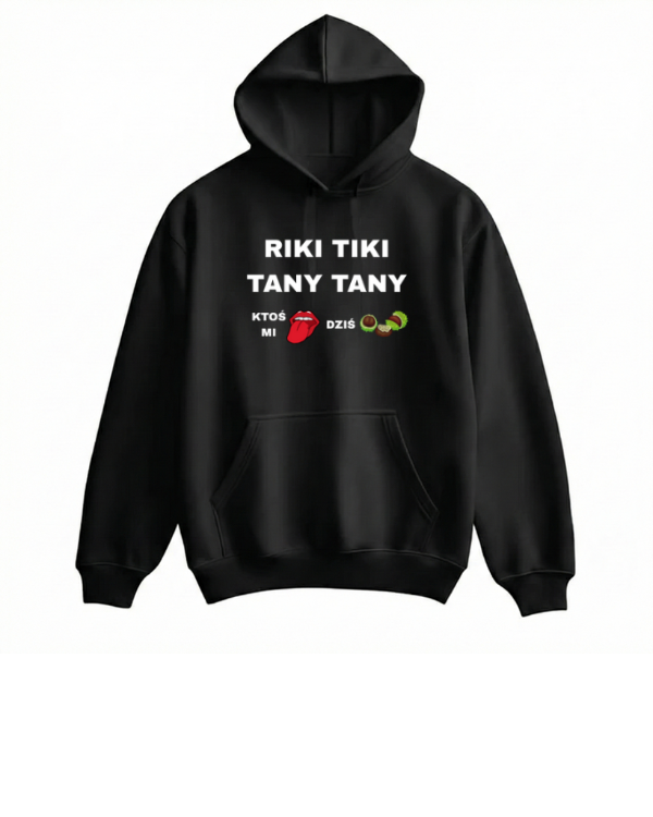 Bawełniana Bluza - RIKI TIKI TANY TANY KTOŚ MI DZIŚ