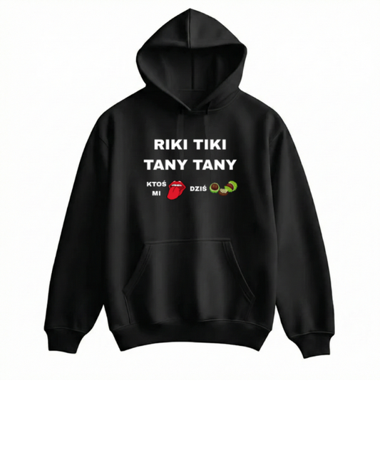 Bawełniana Bluza - RIKI TIKI TANY TANY KTOŚ MI DZIŚ
