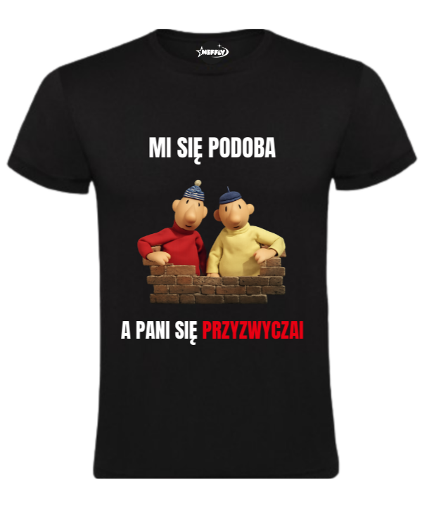 Bawełniana koszulka - Mi się podoba a Pani się przyzwyczai