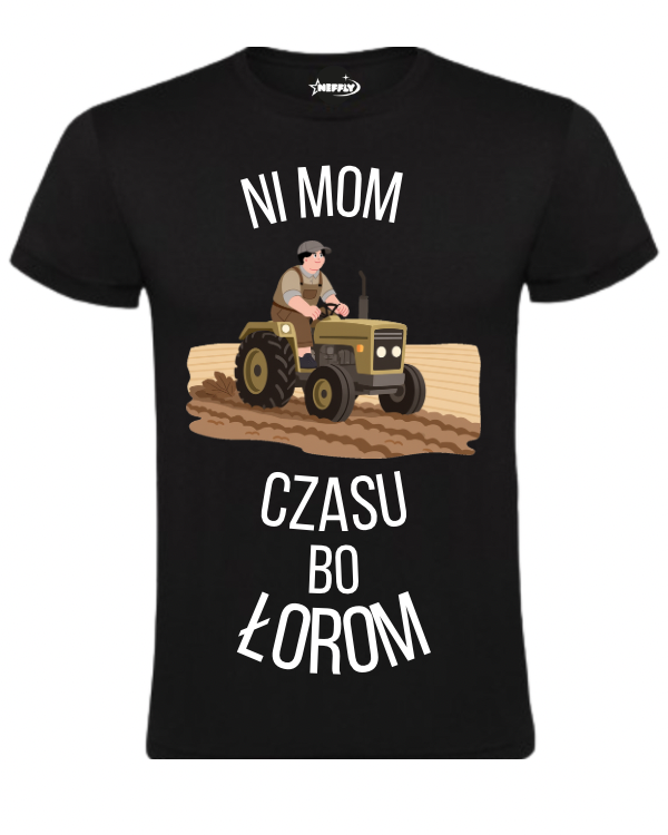 Bawełniana koszulka - NI MOM CZASU BO ŁOROM