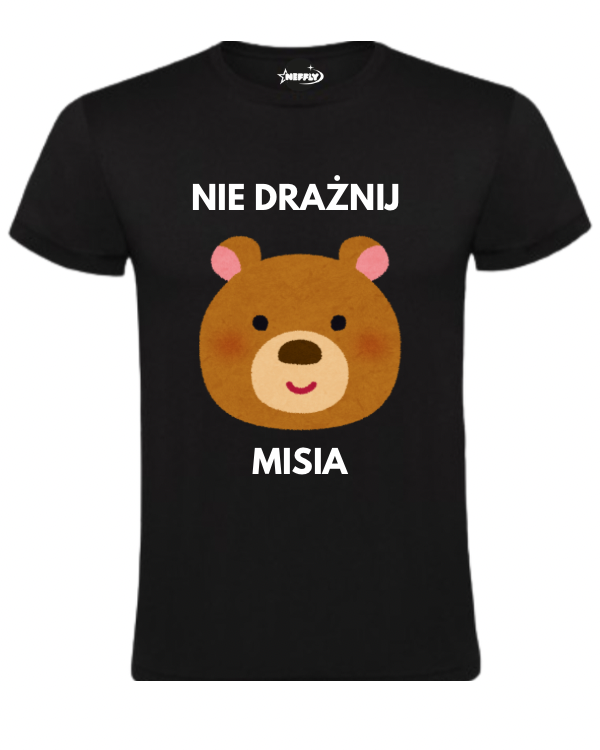 Bawełniana koszulka - NIE DRAŻNIJ MISIA