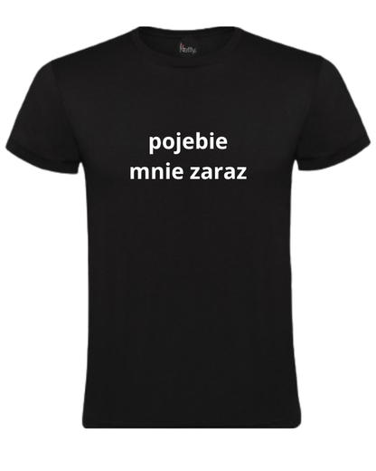 Koszulka Bawełniana - pojebie mnie zaraz